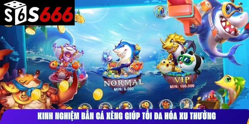 Kinh nghiệm bắn cá xèng giúp tối đa hóa xu thưởng