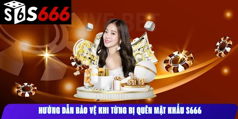 Hướng dẫn bảo vệ khi từng bị quên mật khẩu s666